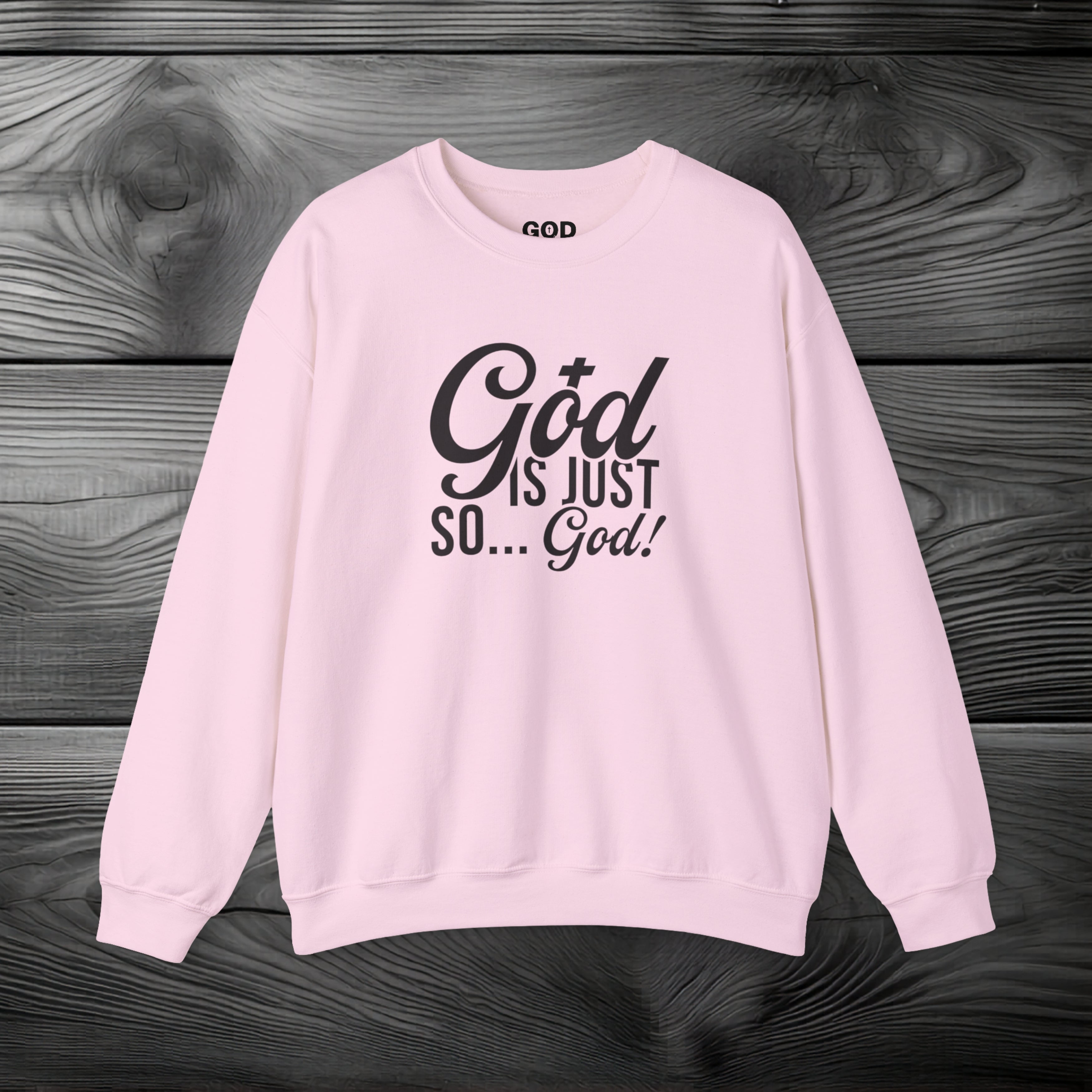God Is Just So... God! Crewneck Sweatshirt