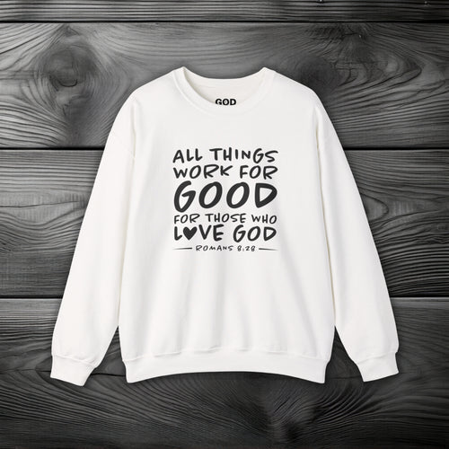 All Things Work for Good for Those Who Love God Crewneck Sweatshirt