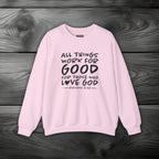 All Things Work for Good for Those Who Love God Crewneck Sweatshirt