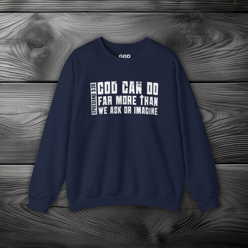 God Can Do Far More than We Ask or Imagine Crewneck Sweatshirt