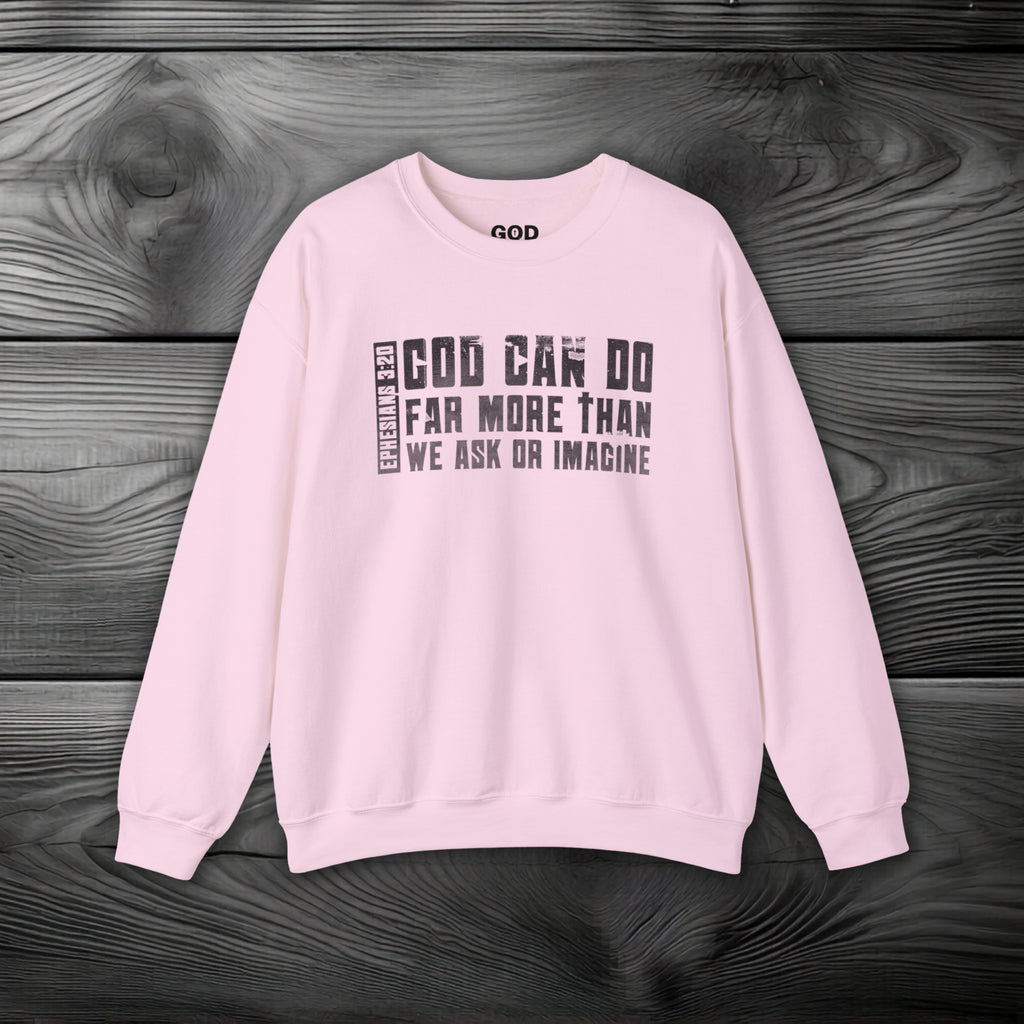 God Can Do Far More than We Ask or Imagine Crewneck Sweatshirt
