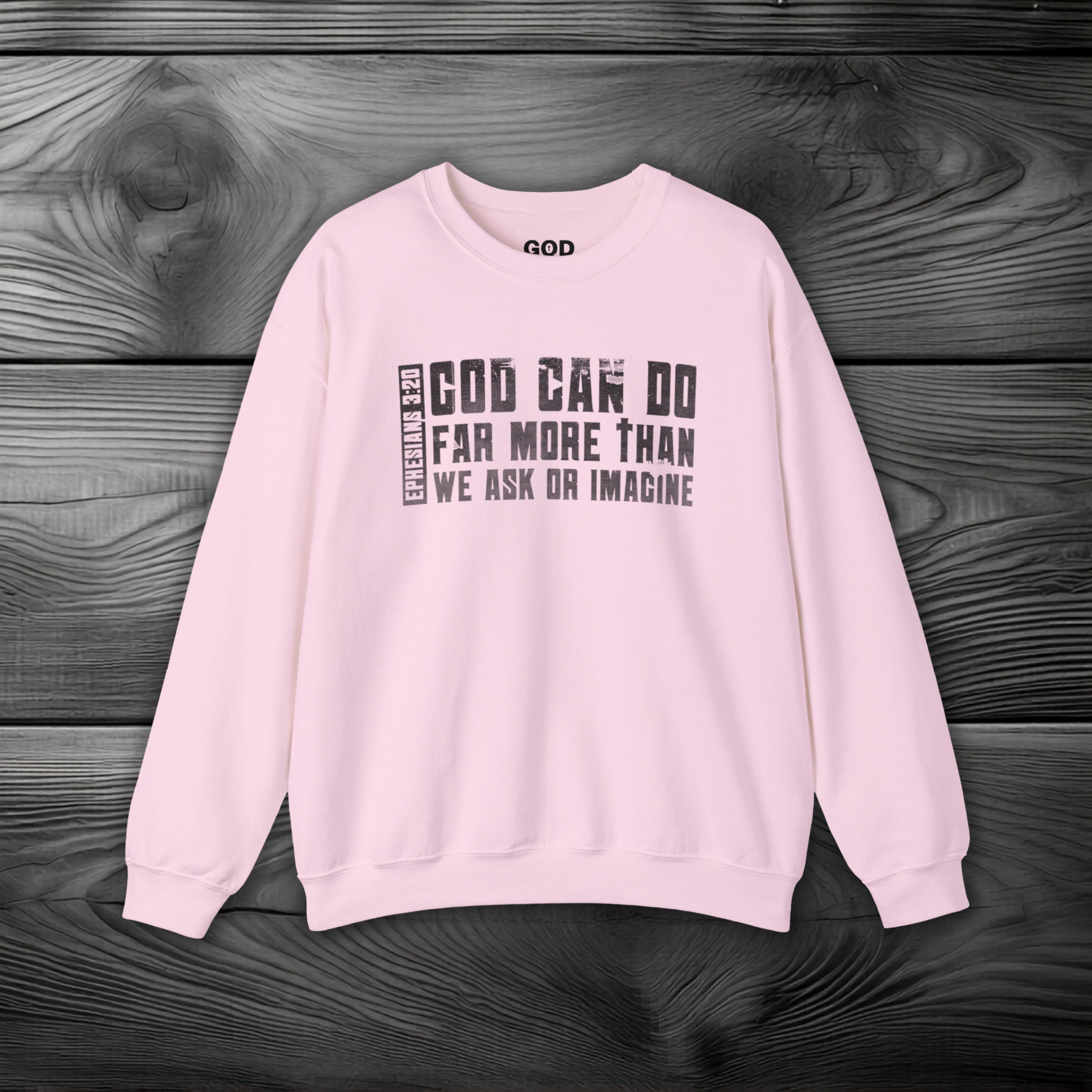 God Can Do Far More than We Ask or Imagine Crewneck Sweatshirt