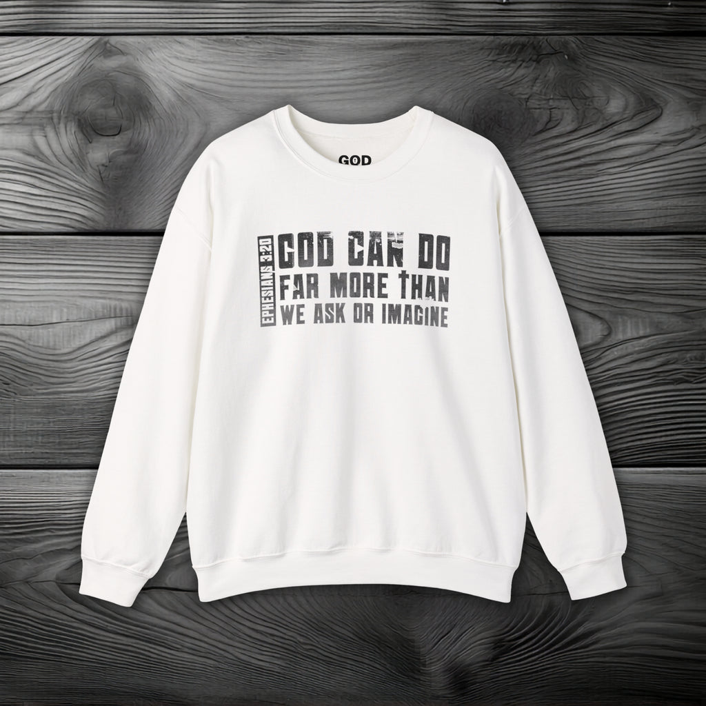 God Can Do Far More than We Ask or Imagine Crewneck Sweatshirt
