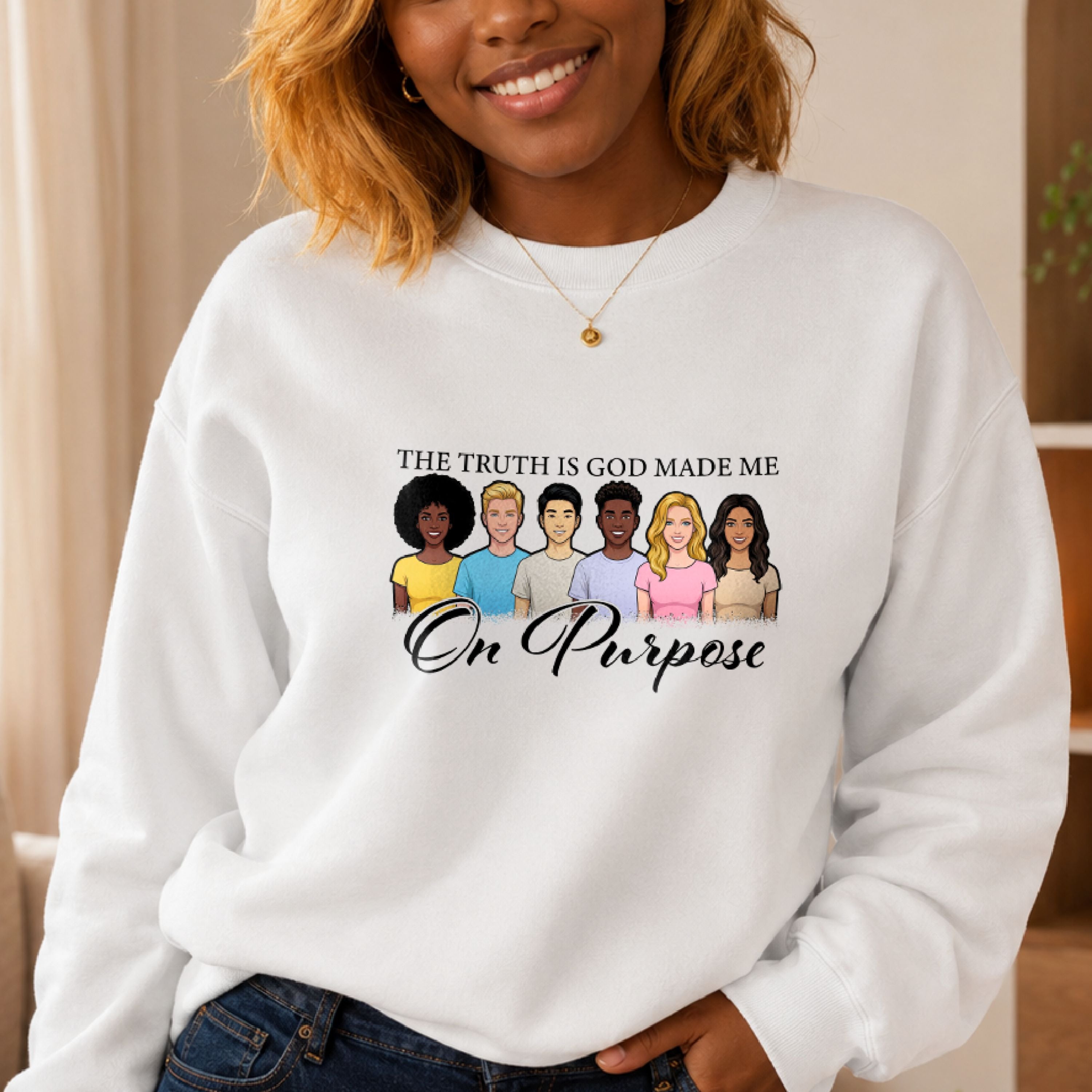 The Truth is God Made Me on Purpose Crewneck Sweatshirt