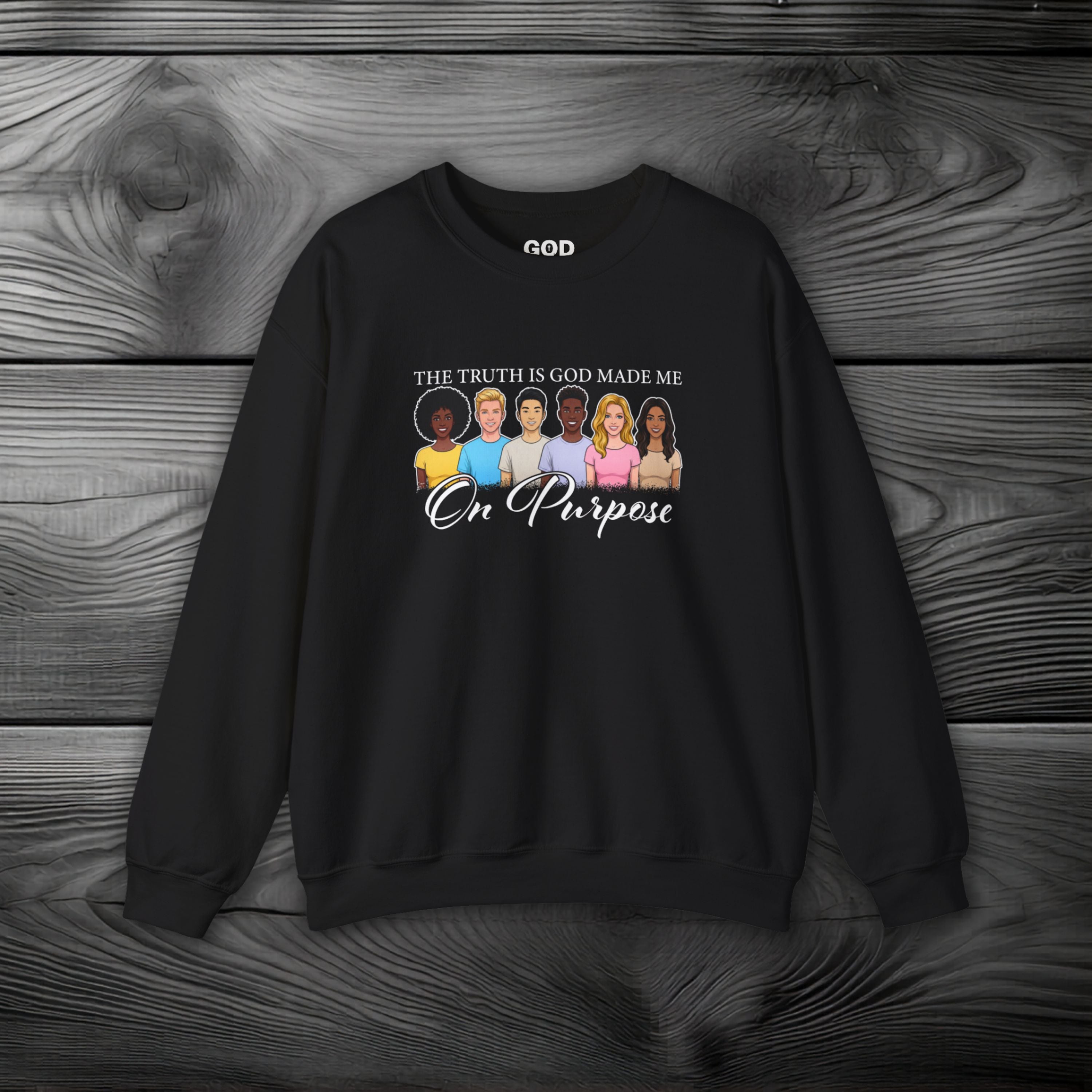 The Truth is God Made Me on Purpose Crewneck Sweatshirt