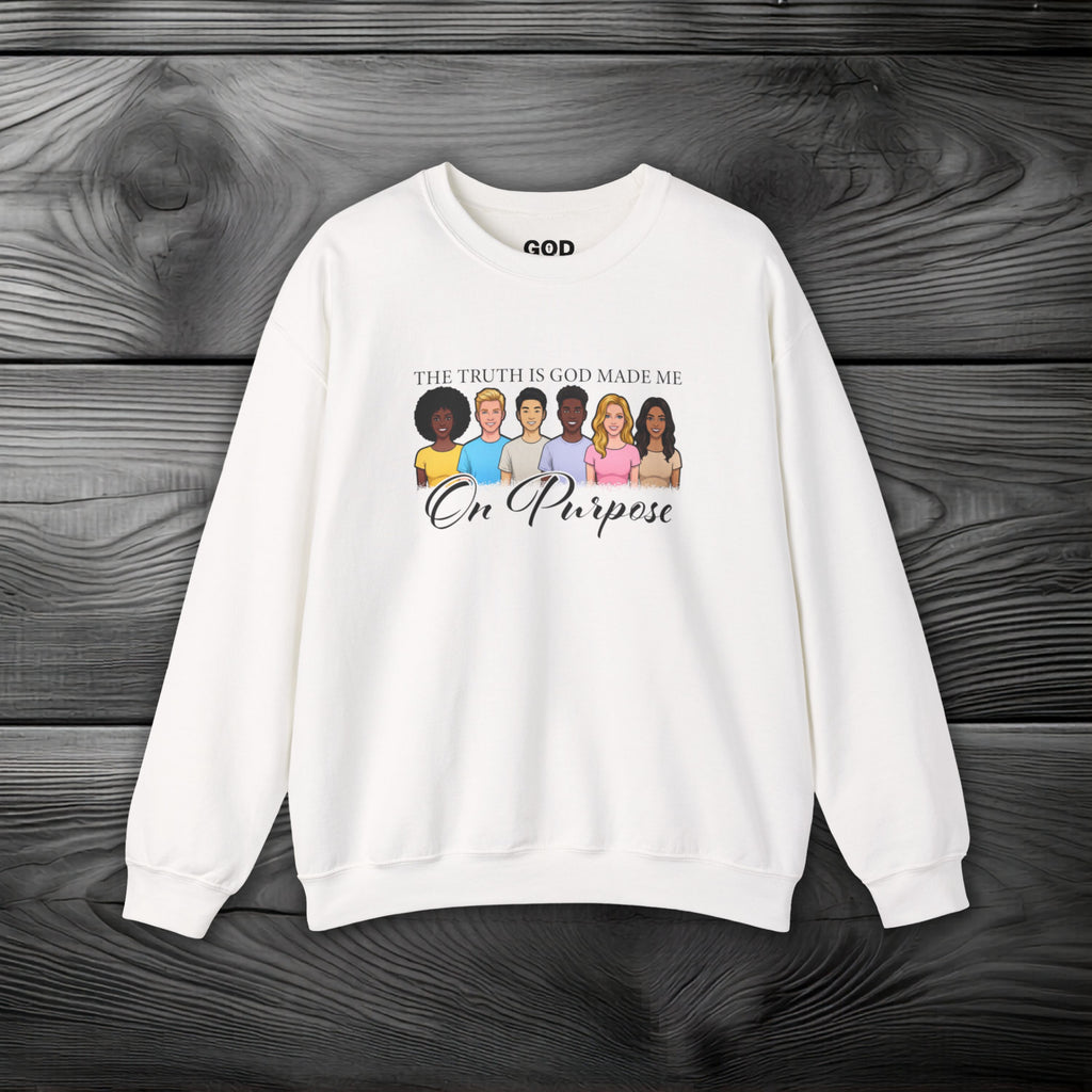 The Truth is God Made Me on Purpose Crewneck Sweatshirt
