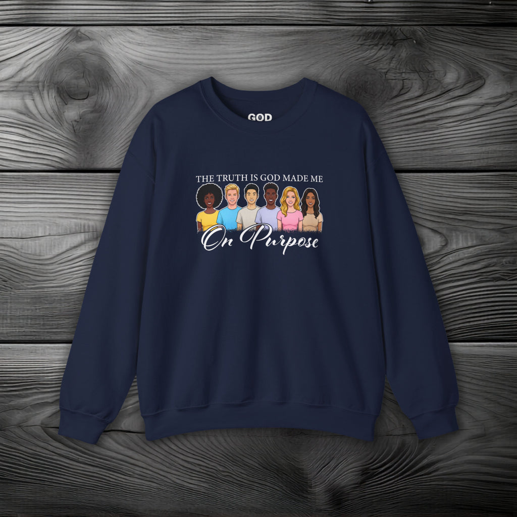 The Truth is God Made Me on Purpose Crewneck Sweatshirt