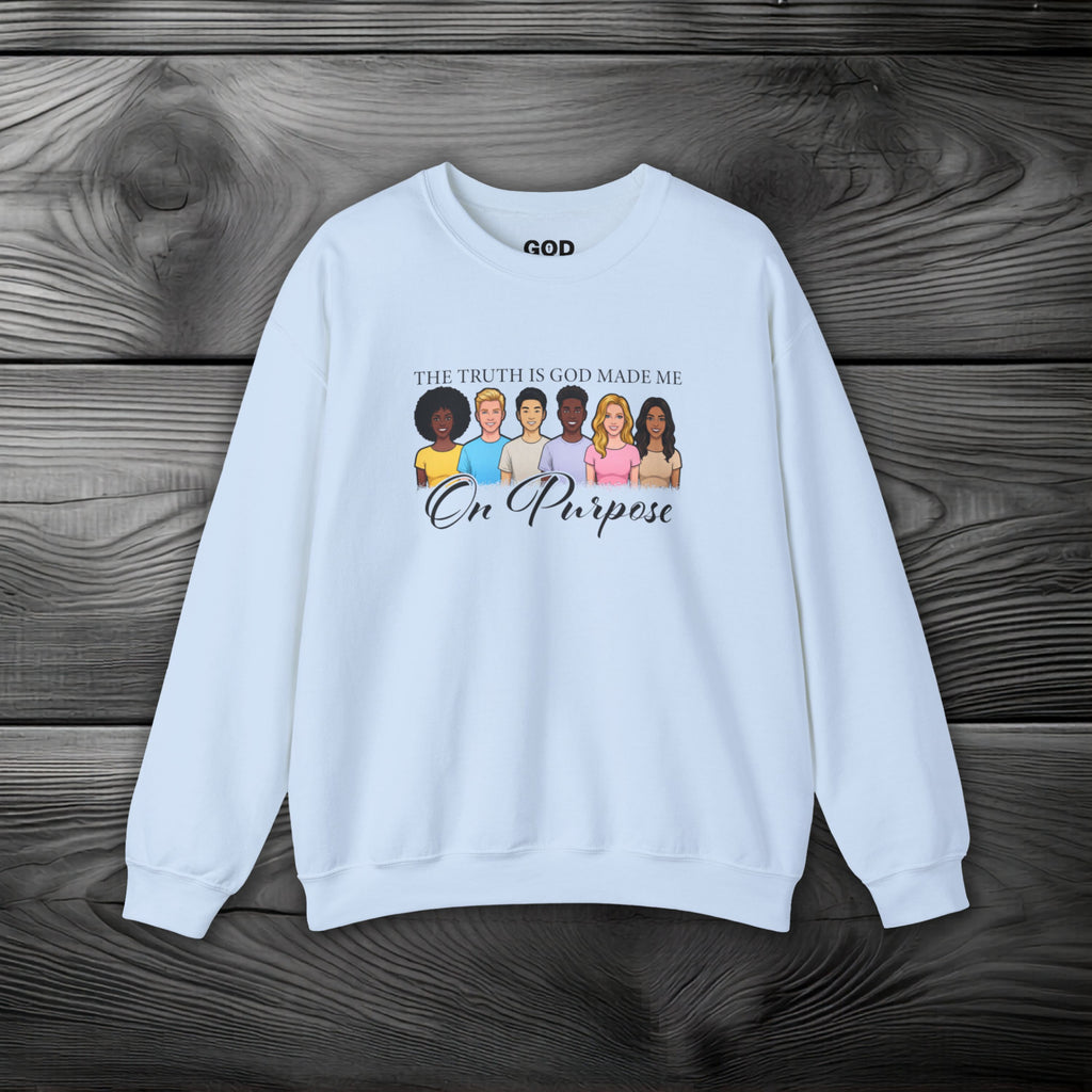 The Truth is God Made Me on Purpose Crewneck Sweatshirt