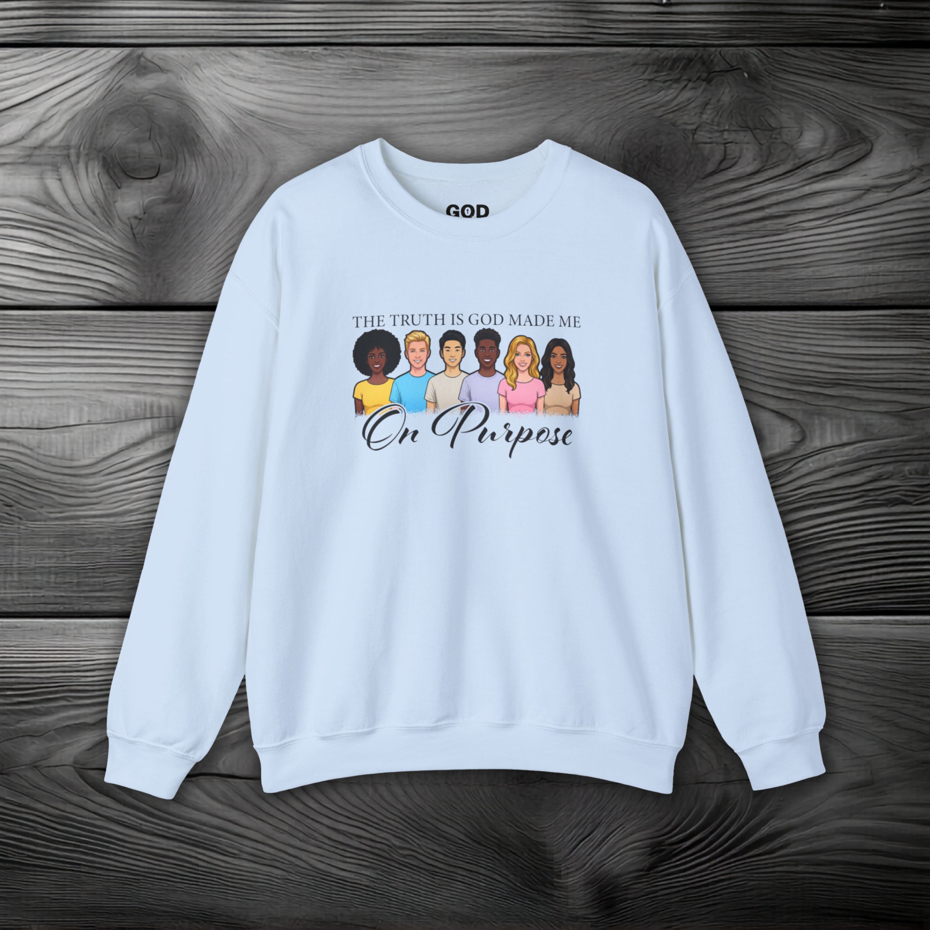 The Truth is God Made Me on Purpose Crewneck Sweatshirt