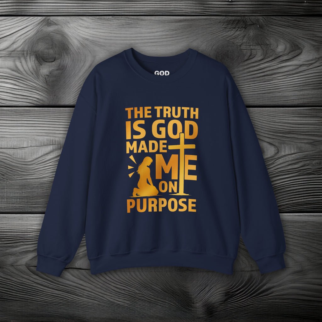 The Truth Is God Made Me On Purpose Crewneck Sweatshirt