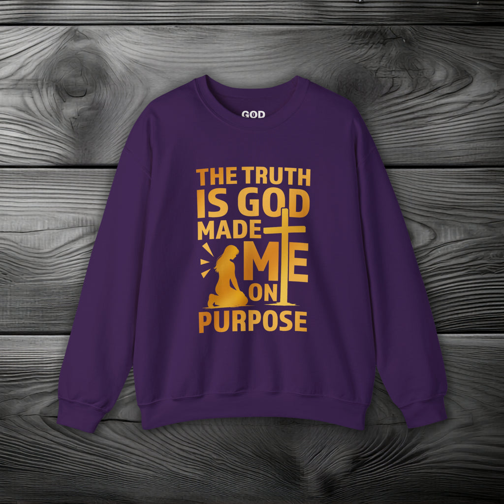 The Truth Is God Made Me On Purpose Crewneck Sweatshirt