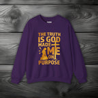 The Truth Is God Made Me On Purpose Crewneck Sweatshirt