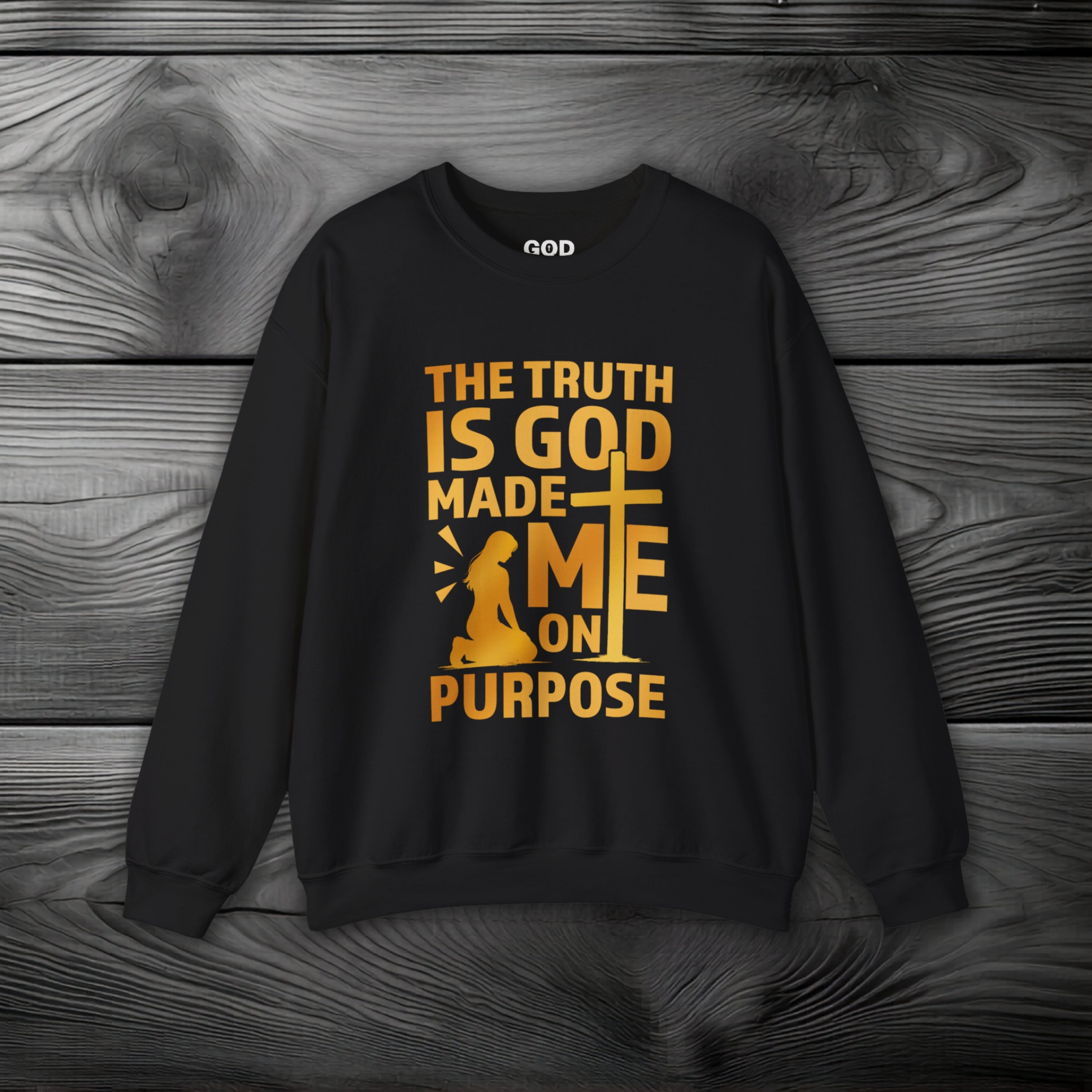 The Truth Is God Made Me On Purpose Crewneck Sweatshirt