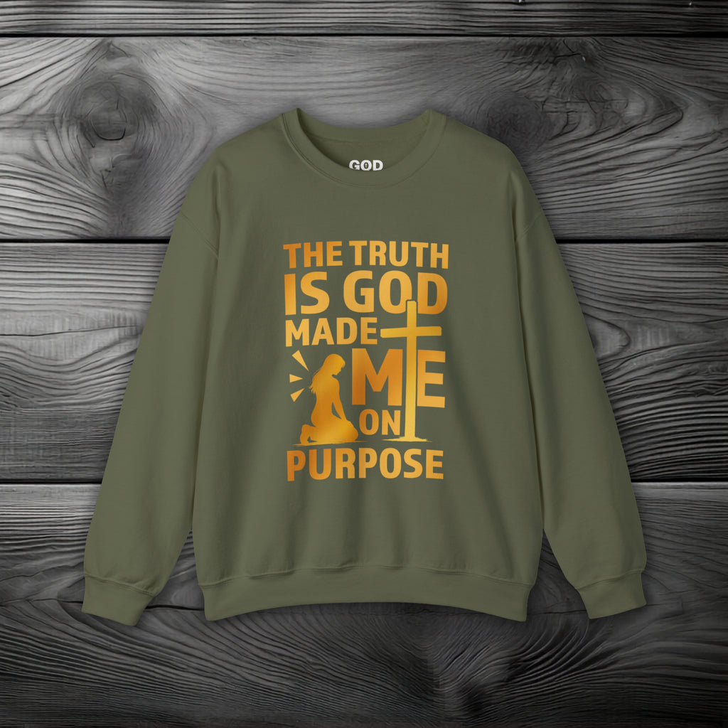 The Truth Is God Made Me On Purpose Crewneck Sweatshirt