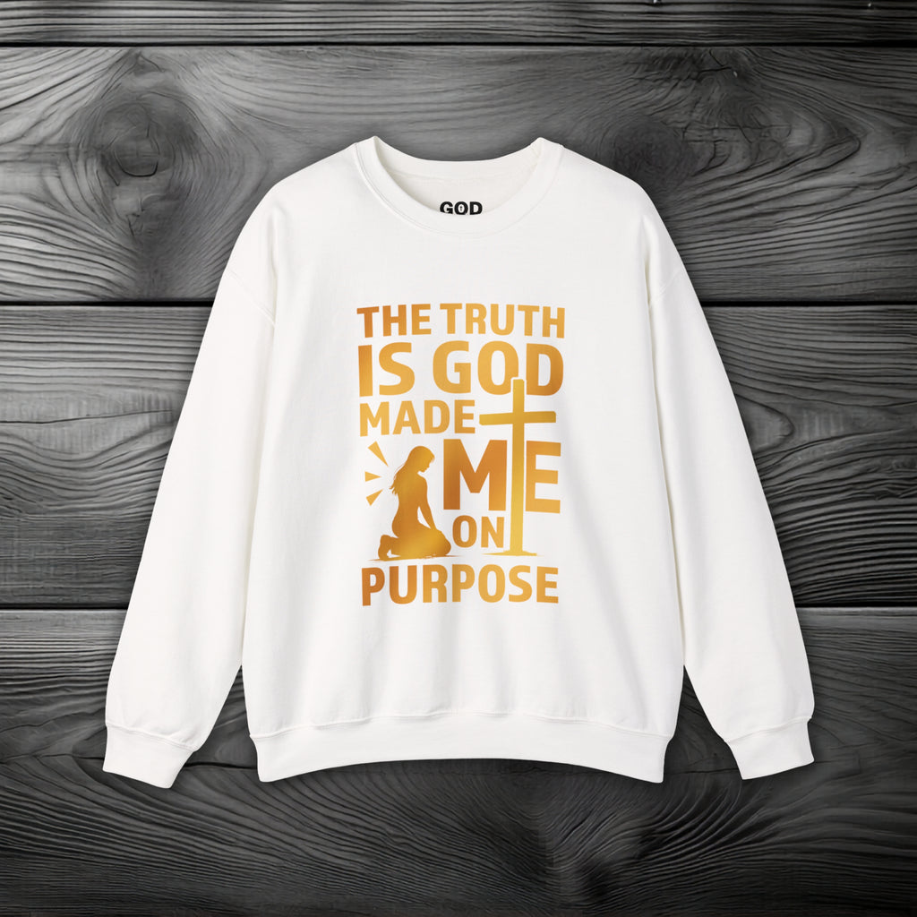 The Truth Is God Made Me On Purpose Crewneck Sweatshirt