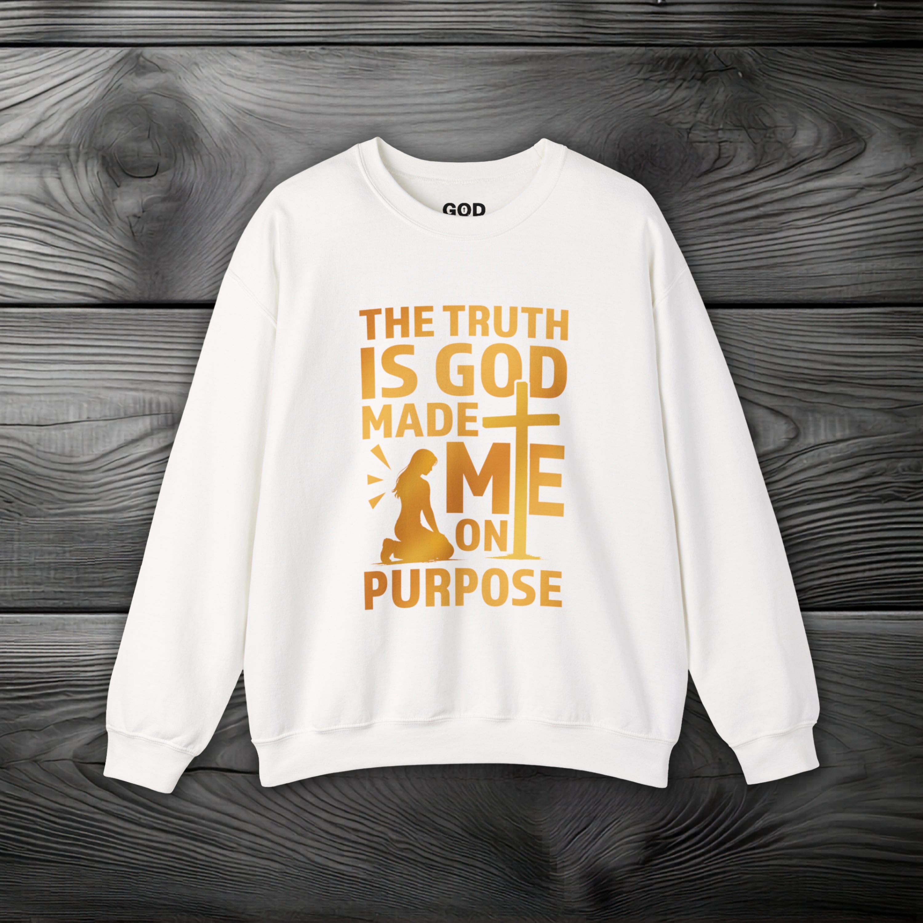 The Truth Is God Made Me On Purpose Crewneck Sweatshirt