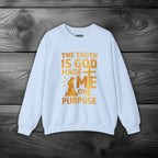 The Truth Is God Made Me On Purpose Crewneck Sweatshirt