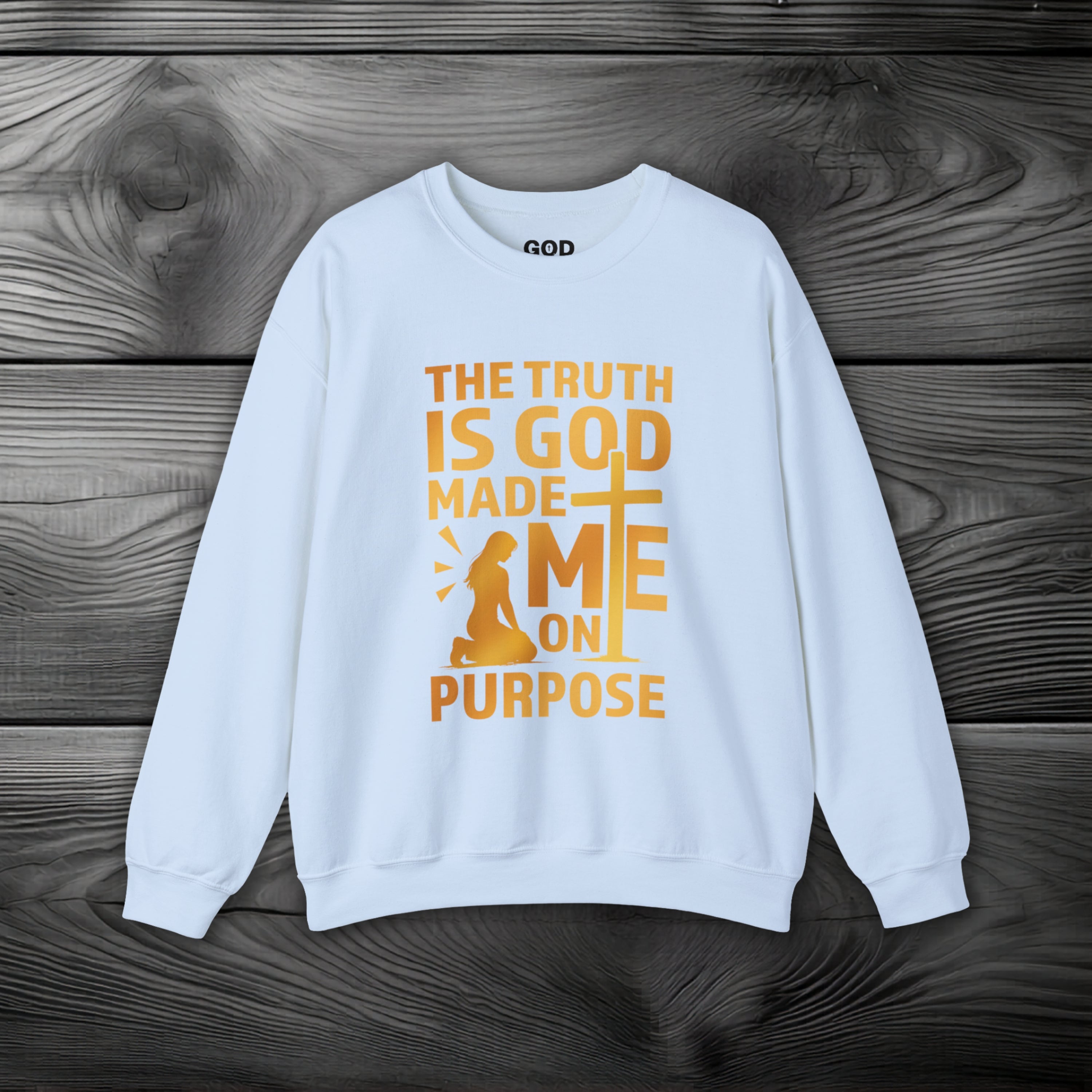 The Truth Is God Made Me On Purpose Crewneck Sweatshirt