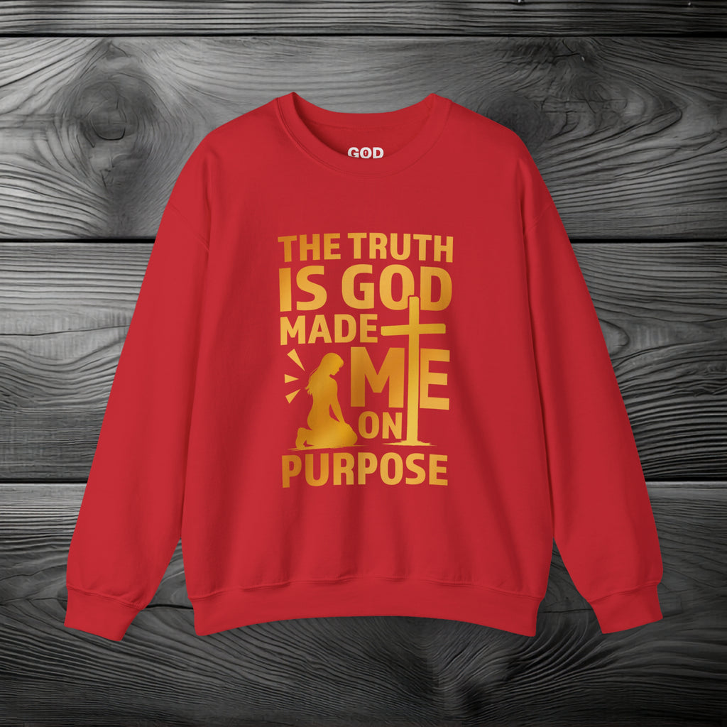 The Truth Is God Made Me On Purpose Crewneck Sweatshirt