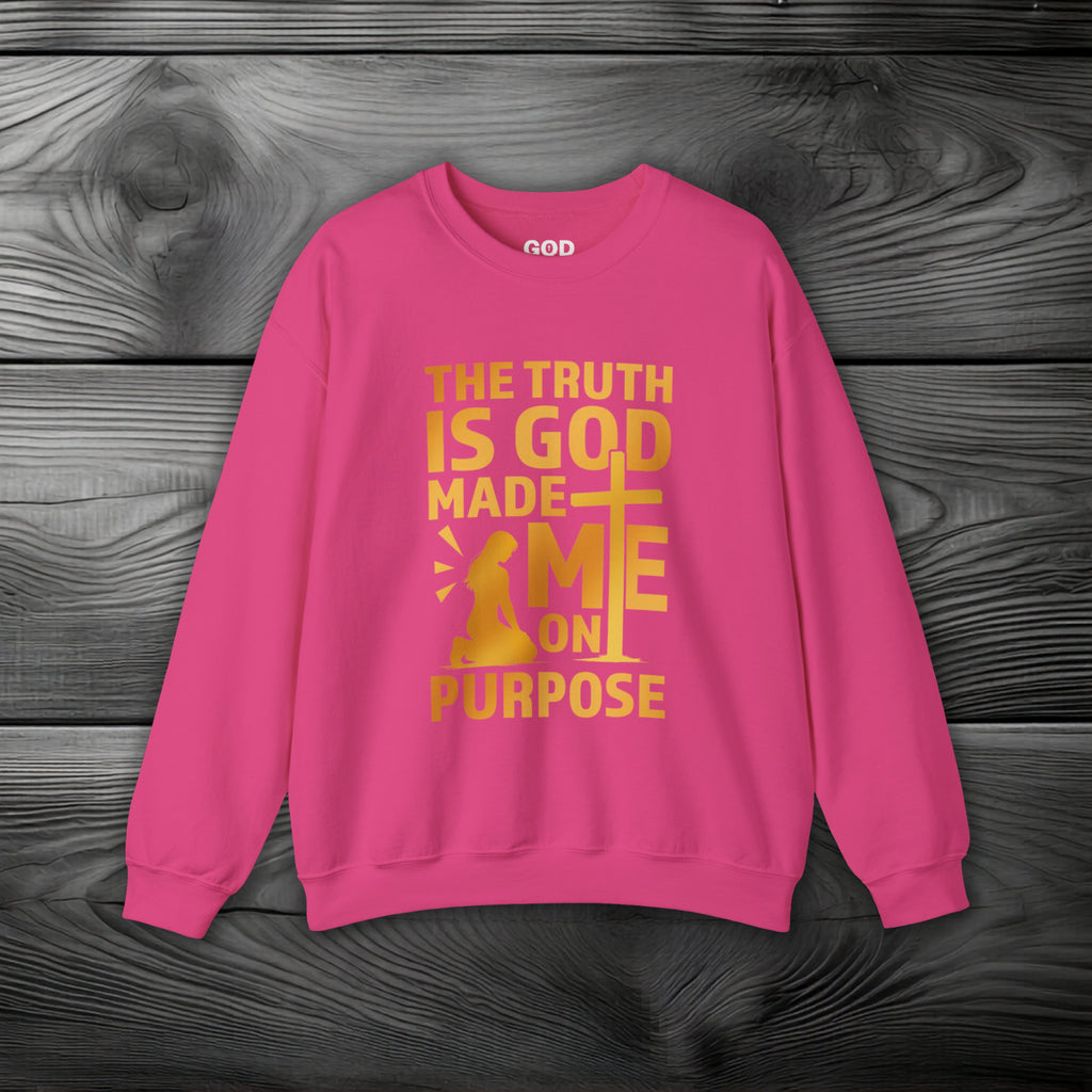 The Truth Is God Made Me On Purpose Crewneck Sweatshirt
