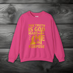 The Truth Is God Made Me On Purpose Crewneck Sweatshirt