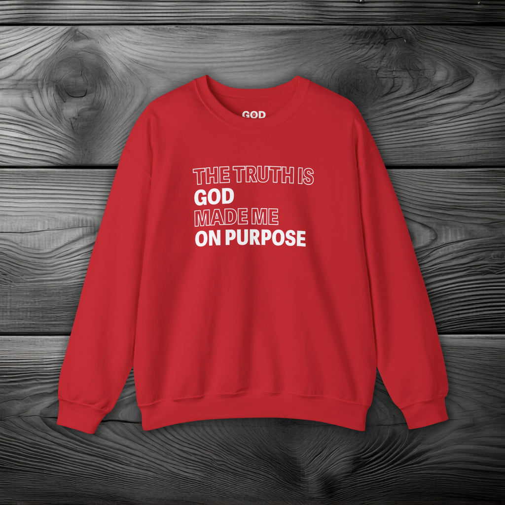 The Truth is God Made Me on Purpose Crewneck Sweatshirt