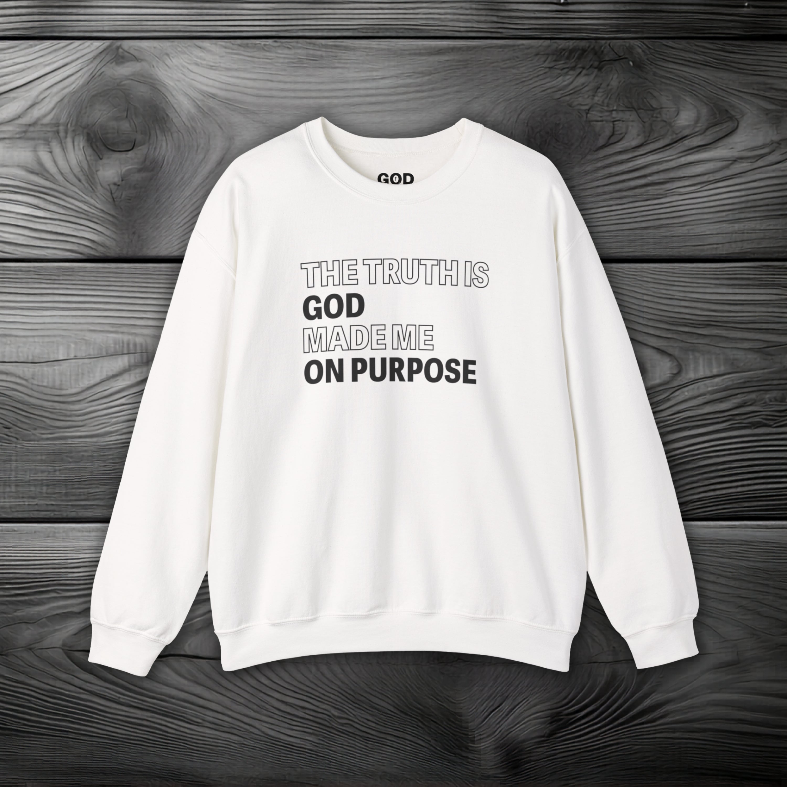 The Truth is God Made Me on Purpose Crewneck Sweatshirt