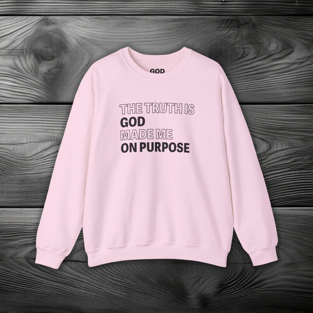 The Truth is God Made Me on Purpose Crewneck Sweatshirt