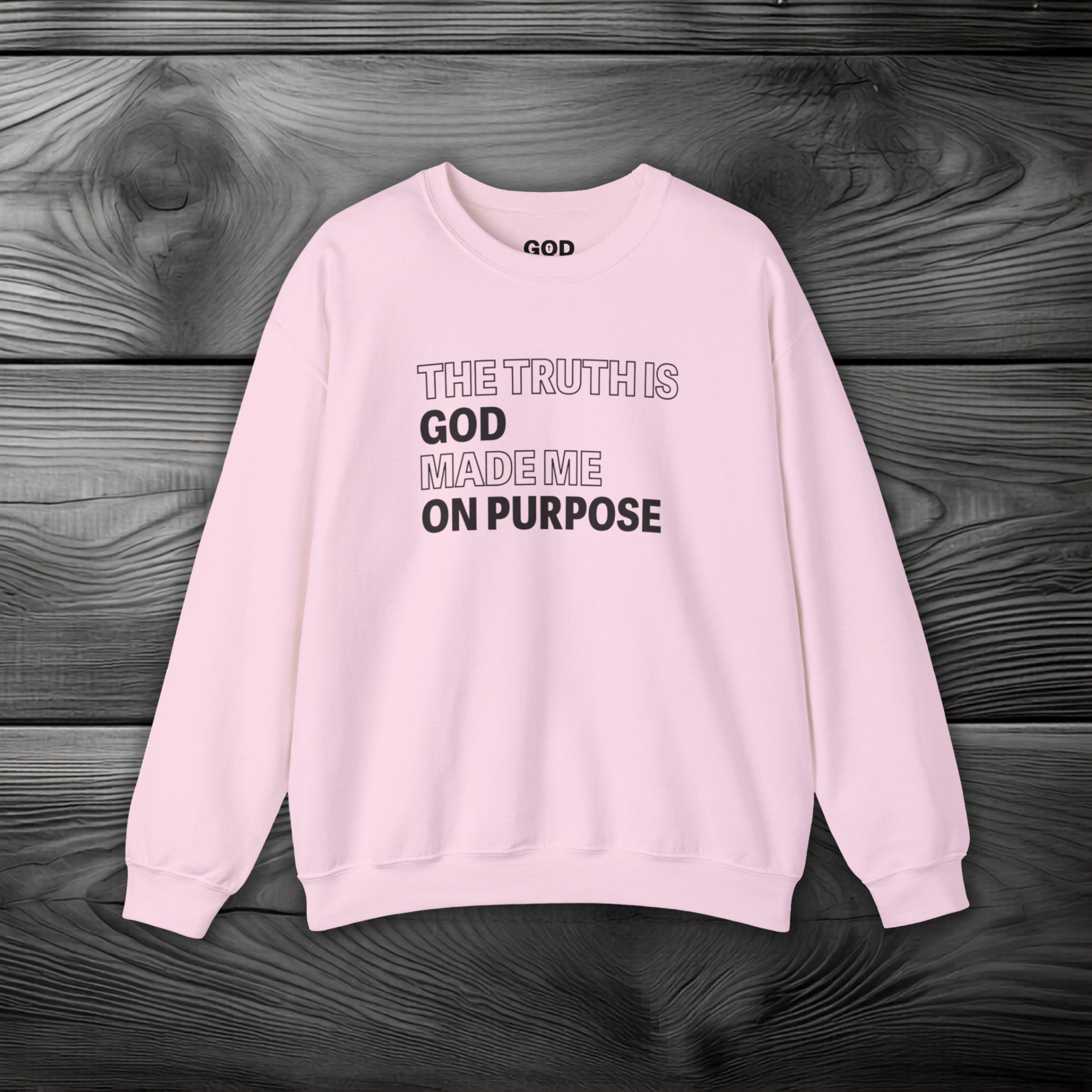 The Truth is God Made Me on Purpose Crewneck Sweatshirt