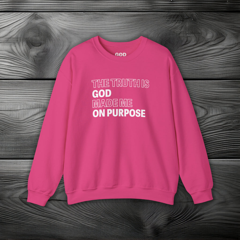 The Truth is God Made Me on Purpose Crewneck Sweatshirt
