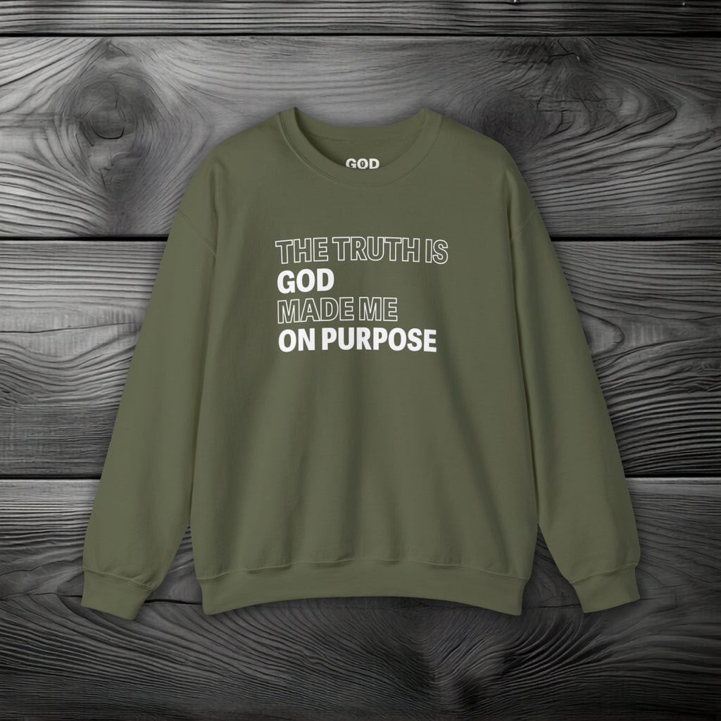 The Truth is God Made Me on Purpose Crewneck Sweatshirt