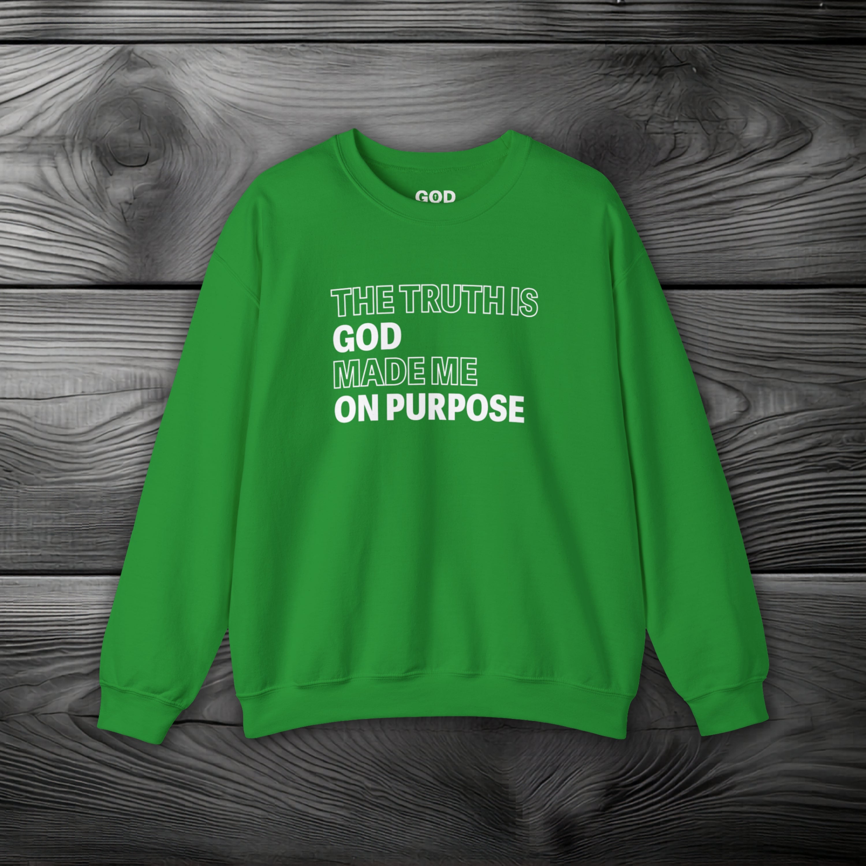 The Truth is God Made Me on Purpose Crewneck Sweatshirt