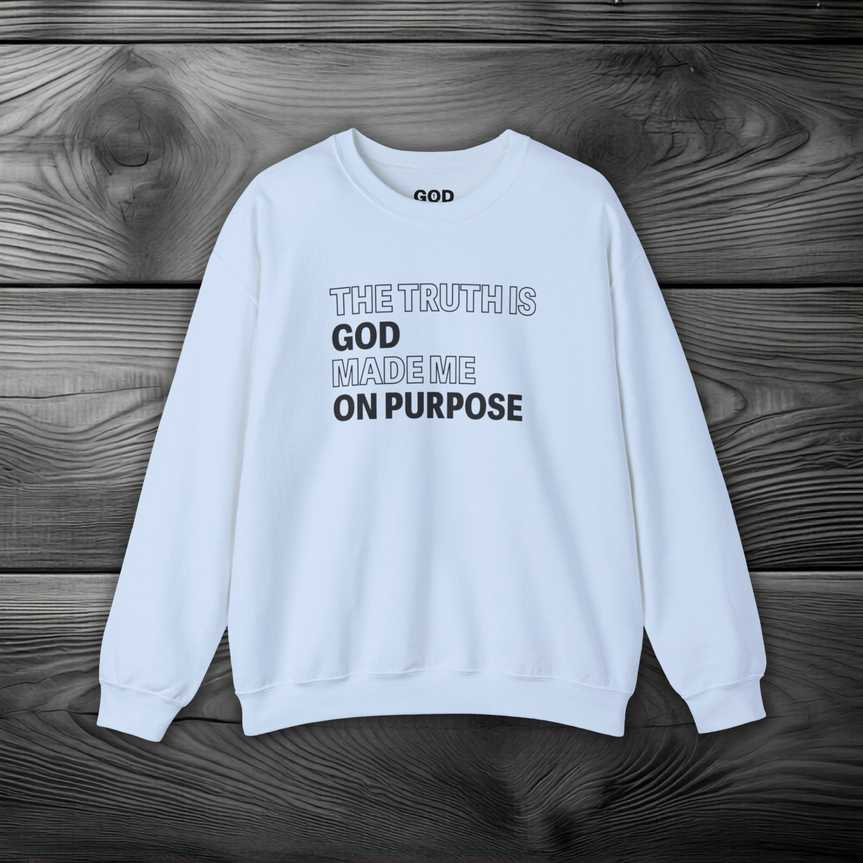 The Truth is God Made Me on Purpose Crewneck Sweatshirt