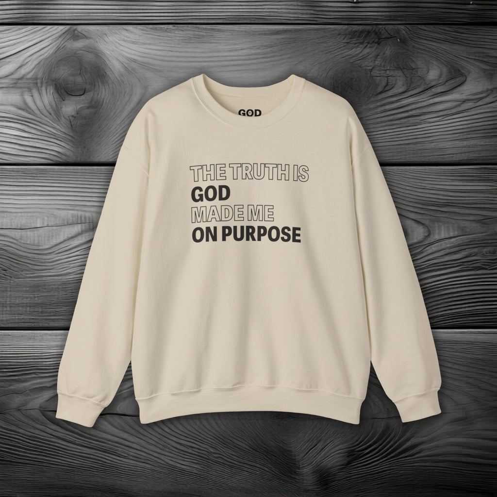 The Truth is God Made Me on Purpose Crewneck Sweatshirt
