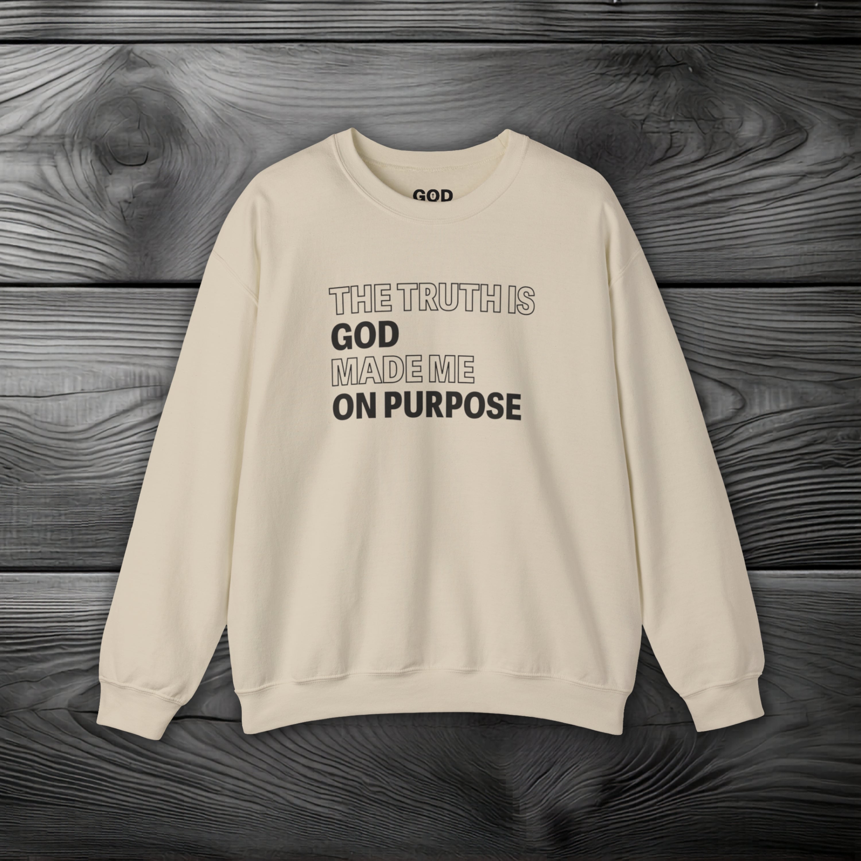 The Truth is God Made Me on Purpose Crewneck Sweatshirt