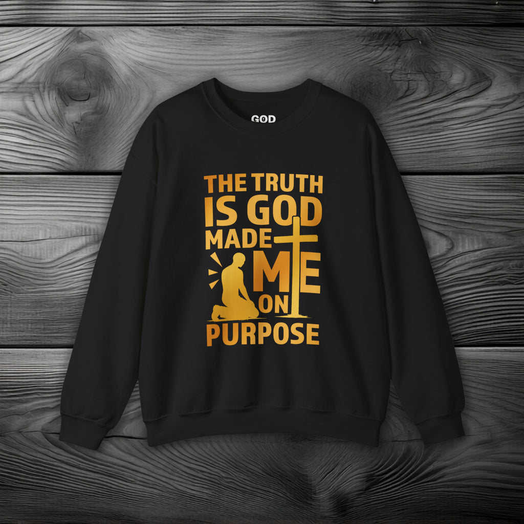 The Truth Is God Made Me On Purpose Crewneck Sweatshirt