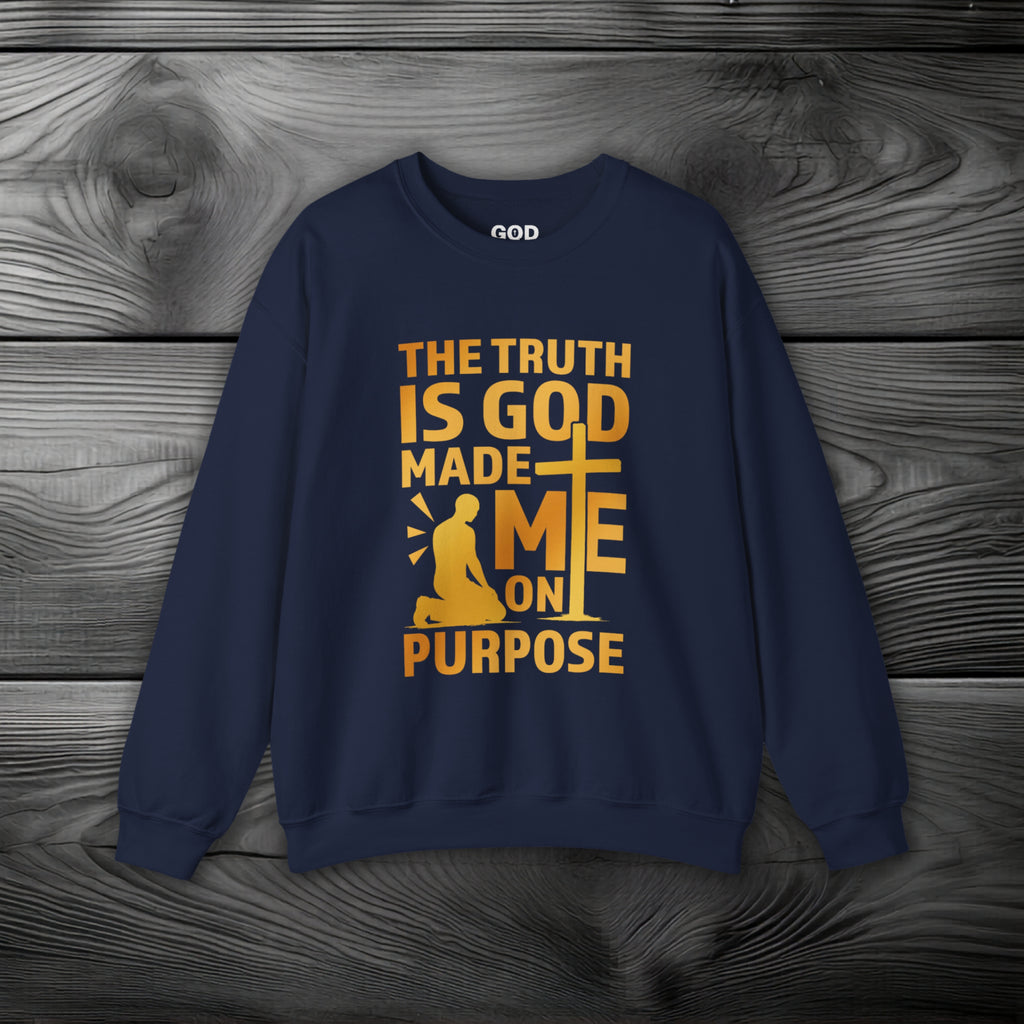 The Truth Is God Made Me On Purpose Crewneck Sweatshirt