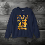 The Truth Is God Made Me On Purpose Crewneck Sweatshirt