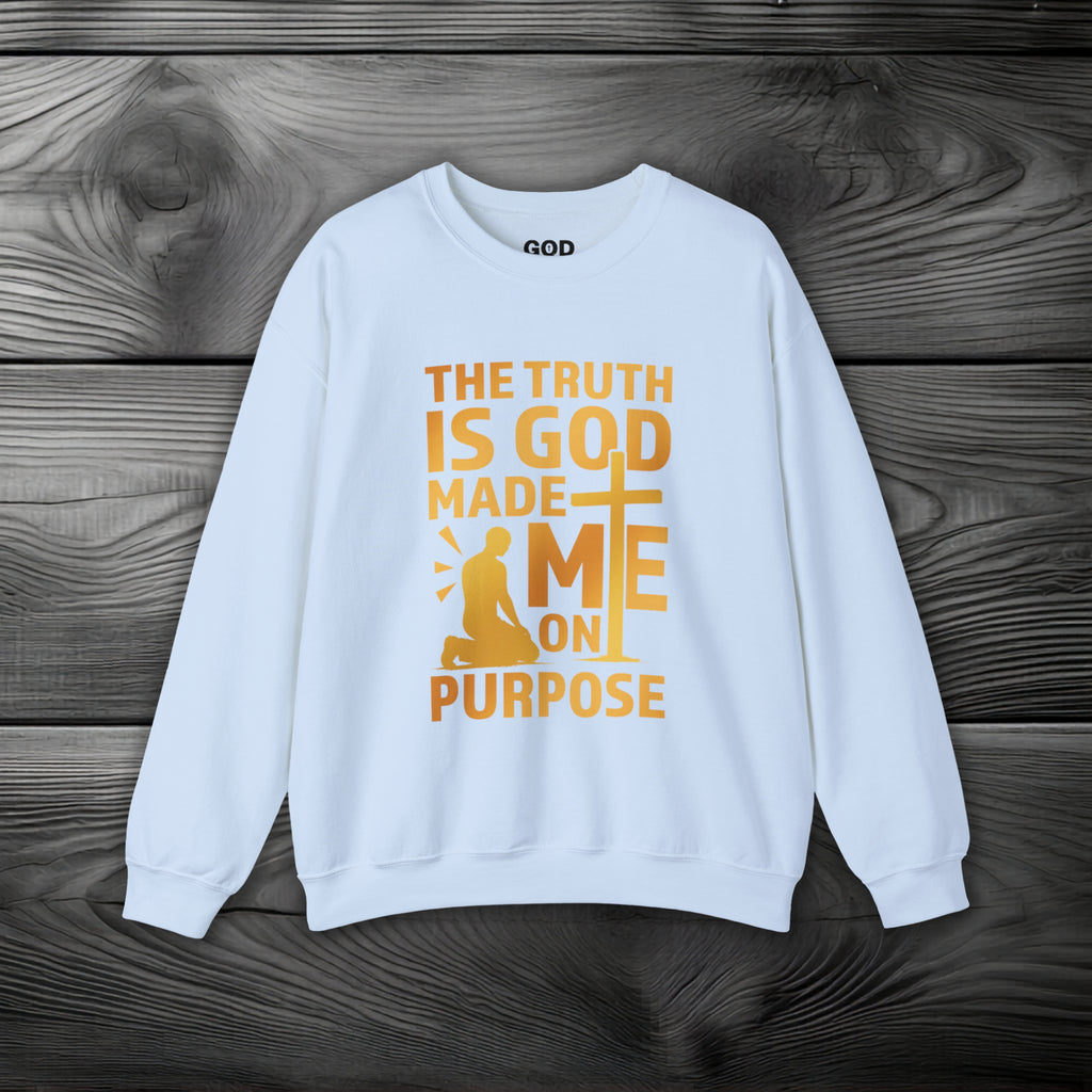 The Truth Is God Made Me On Purpose Crewneck Sweatshirt