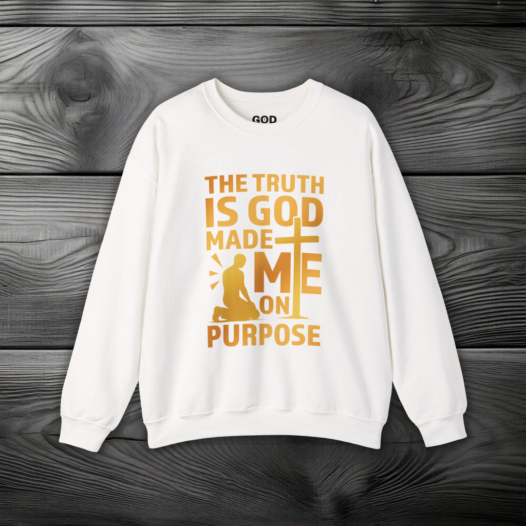 The Truth Is God Made Me On Purpose Crewneck Sweatshirt