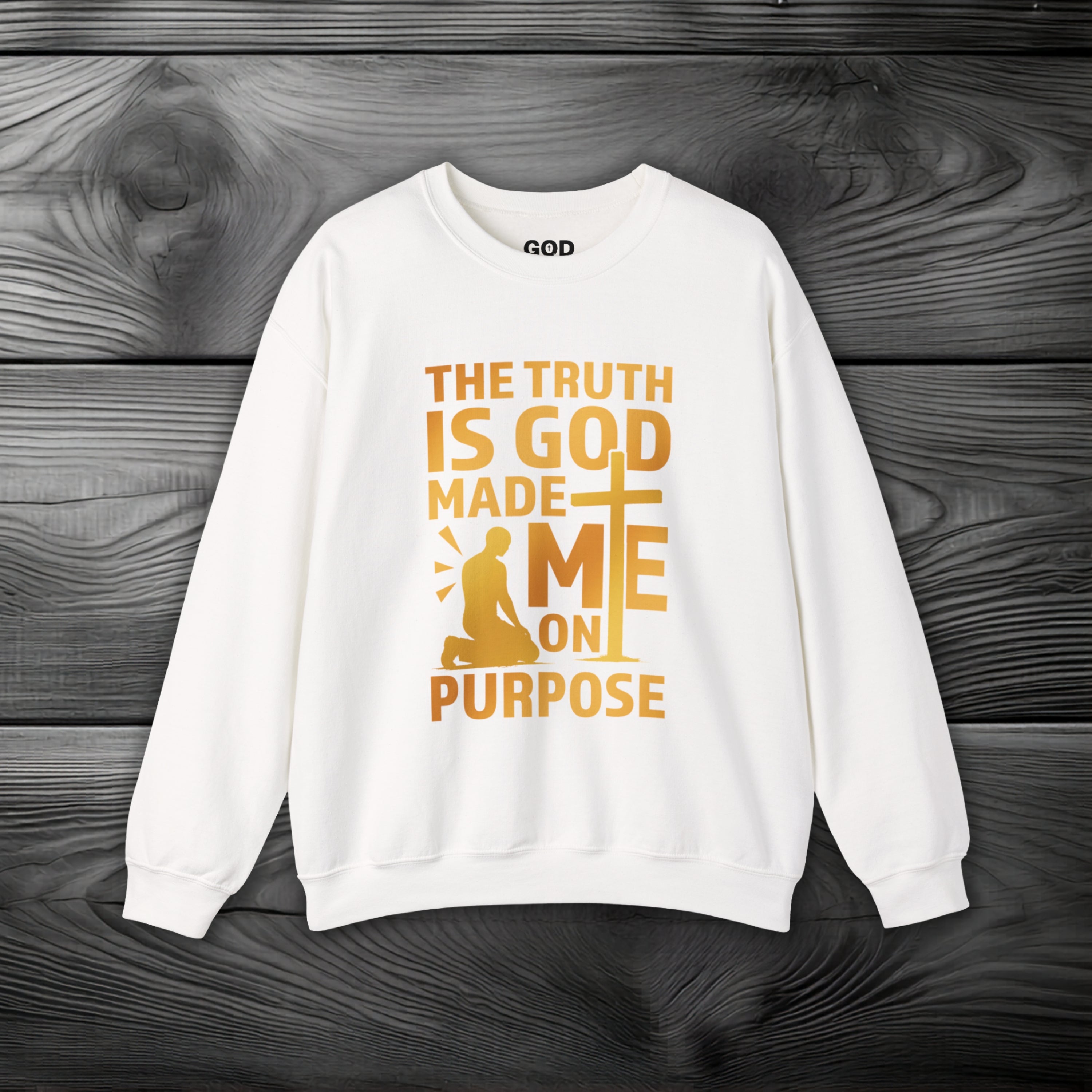 The Truth Is God Made Me On Purpose Crewneck Sweatshirt