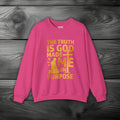 The Truth Is God Made Me On Purpose Crewneck Sweatshirt