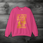 The Truth Is God Made Me On Purpose Crewneck Sweatshirt