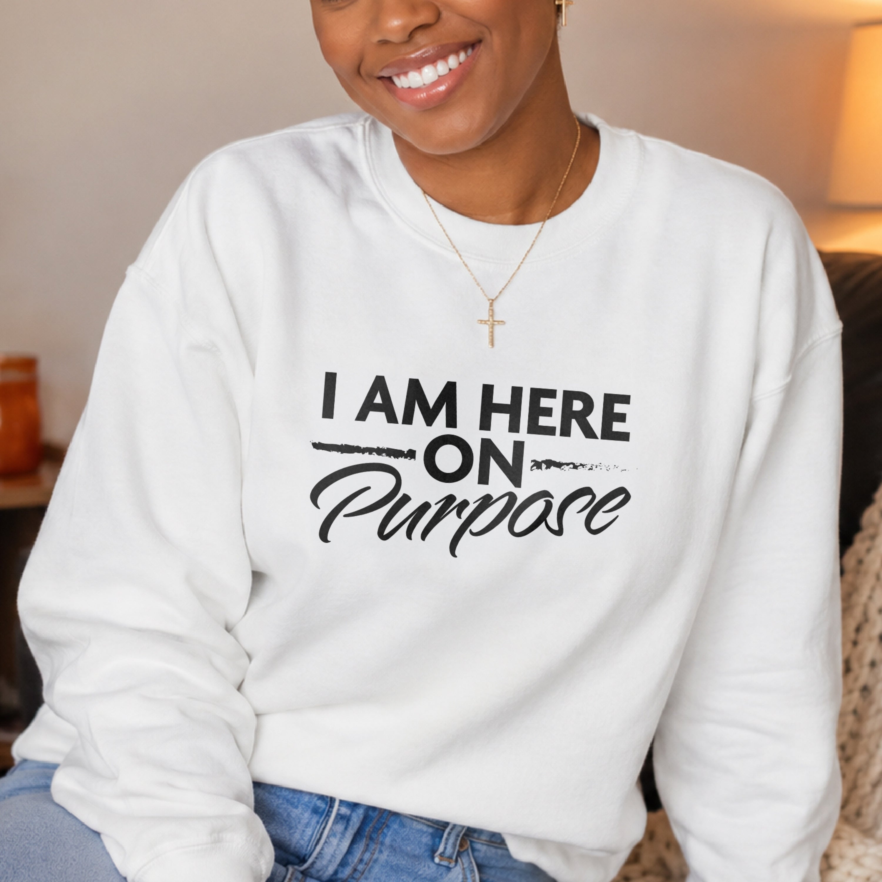 I Am Here on Purpose Crewneck Sweatshirt