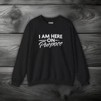 I Am Here on Purpose Crewneck Sweatshirt