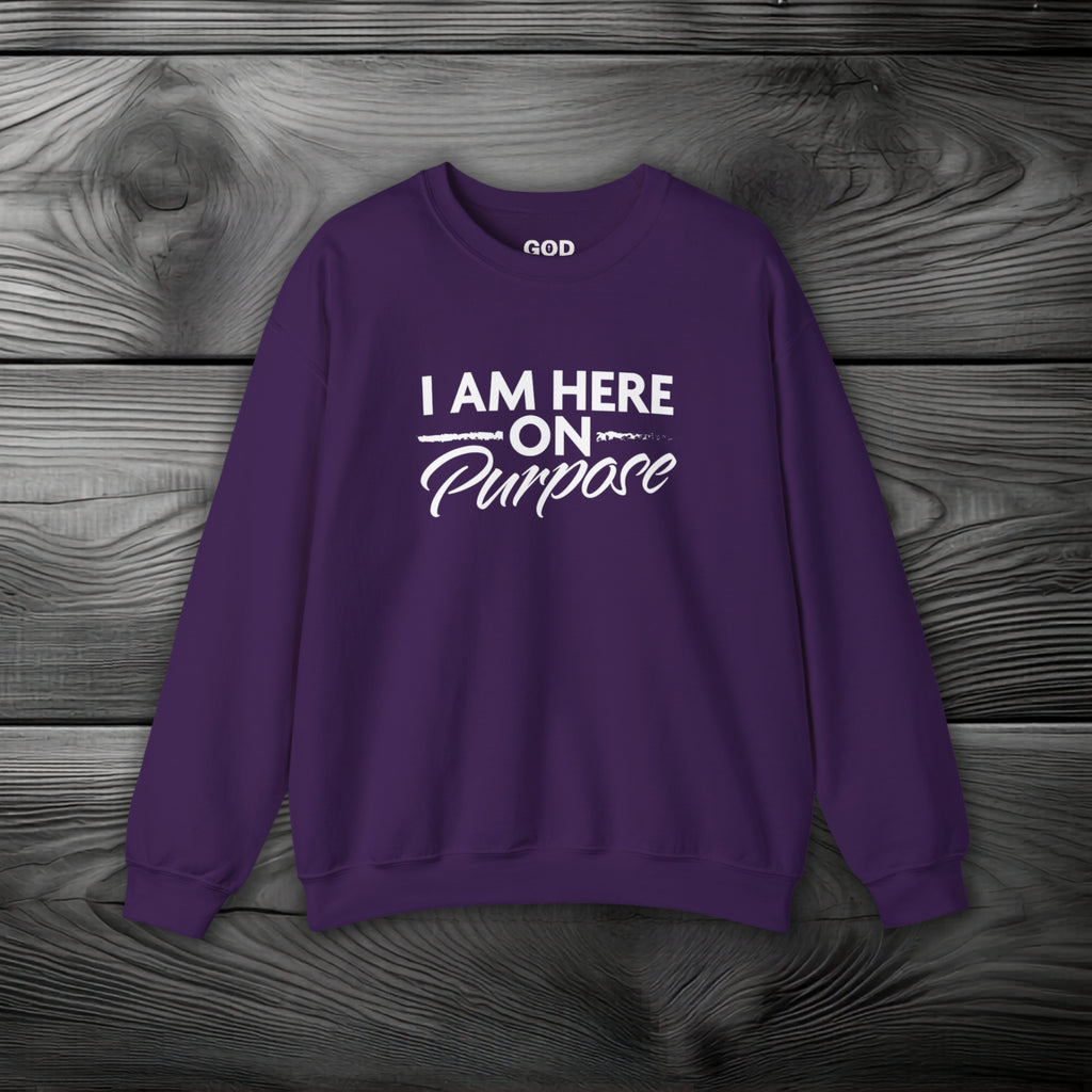 I Am Here on Purpose Crewneck Sweatshirt