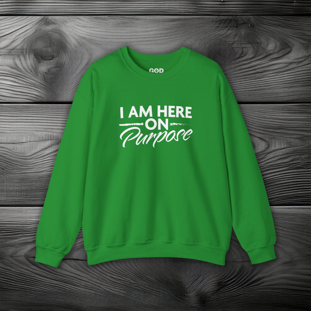 I Am Here on Purpose Crewneck Sweatshirt