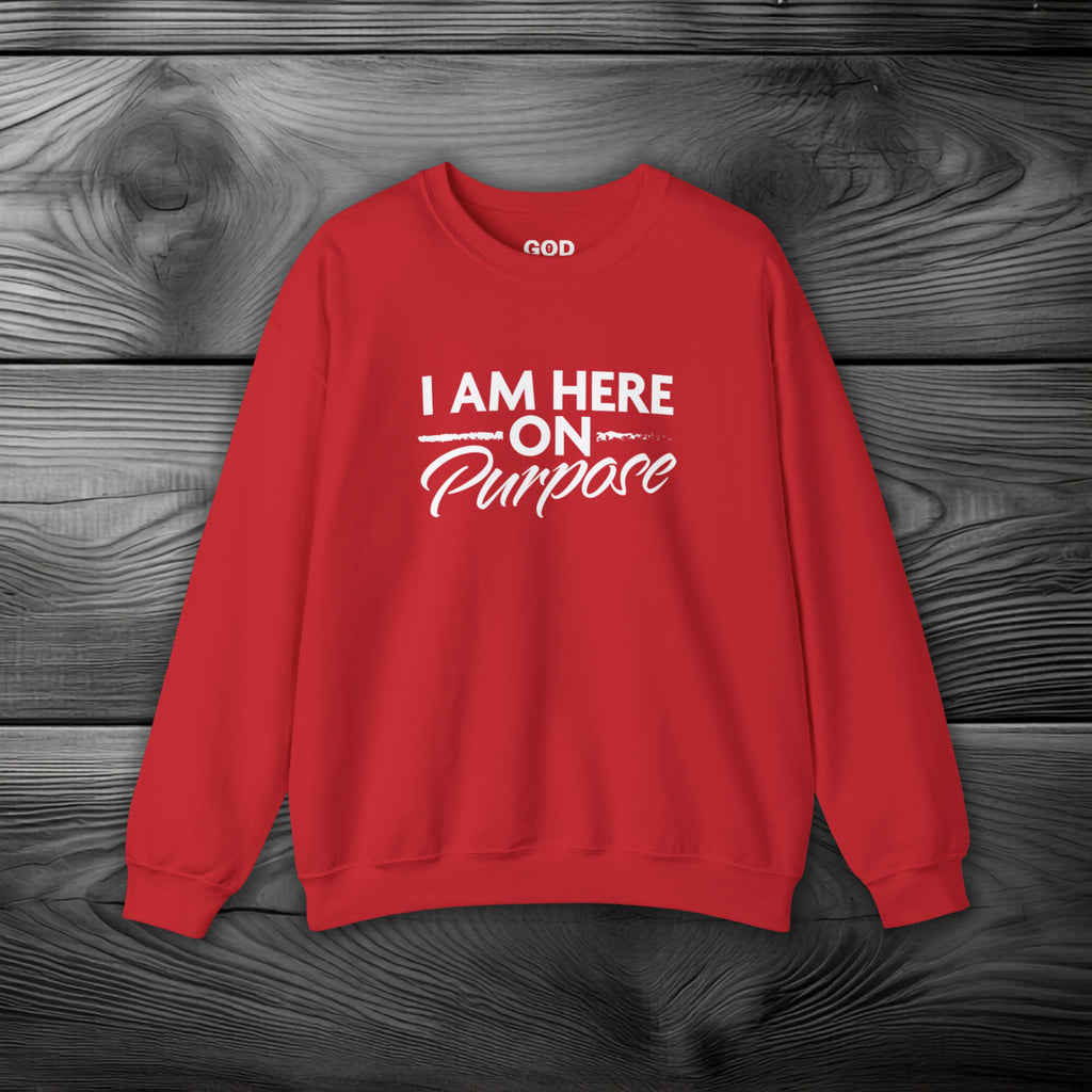 I Am Here on Purpose Crewneck Sweatshirt