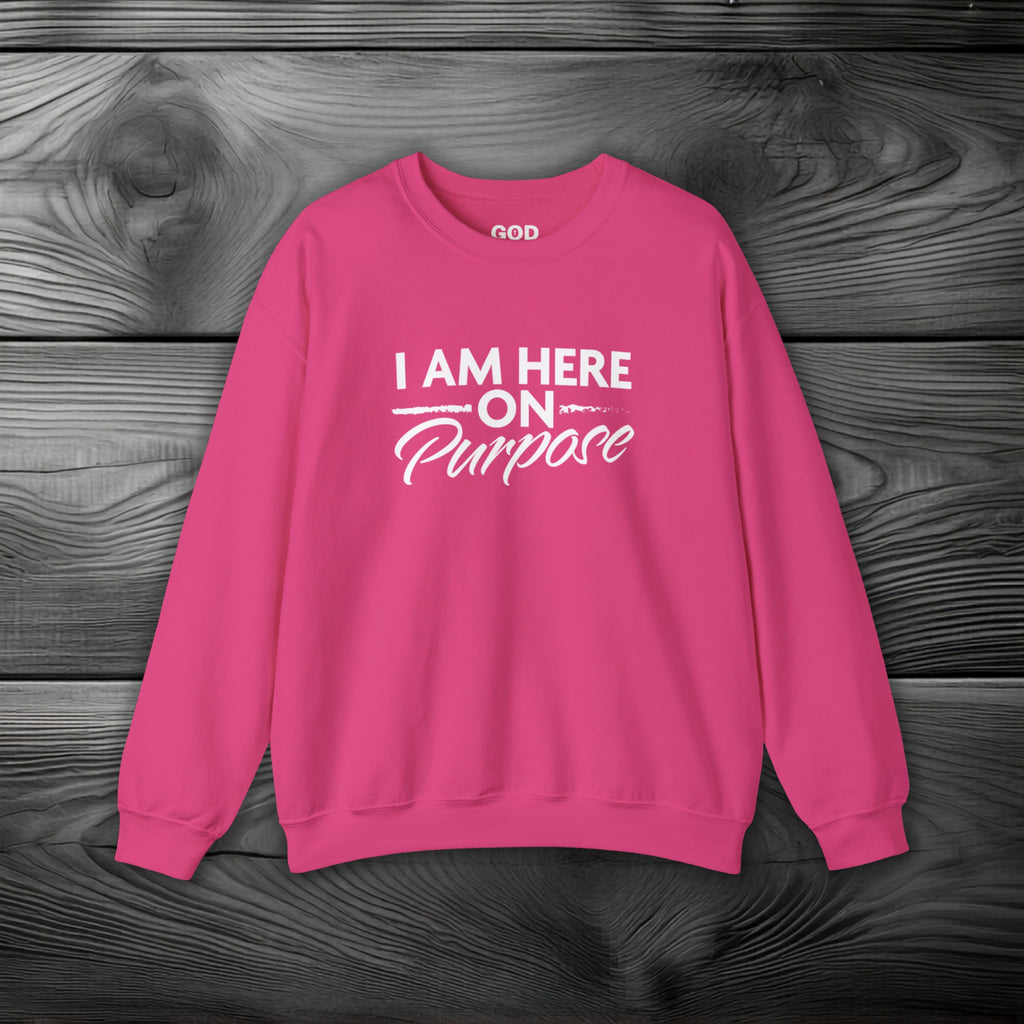 I Am Here on Purpose Crewneck Sweatshirt