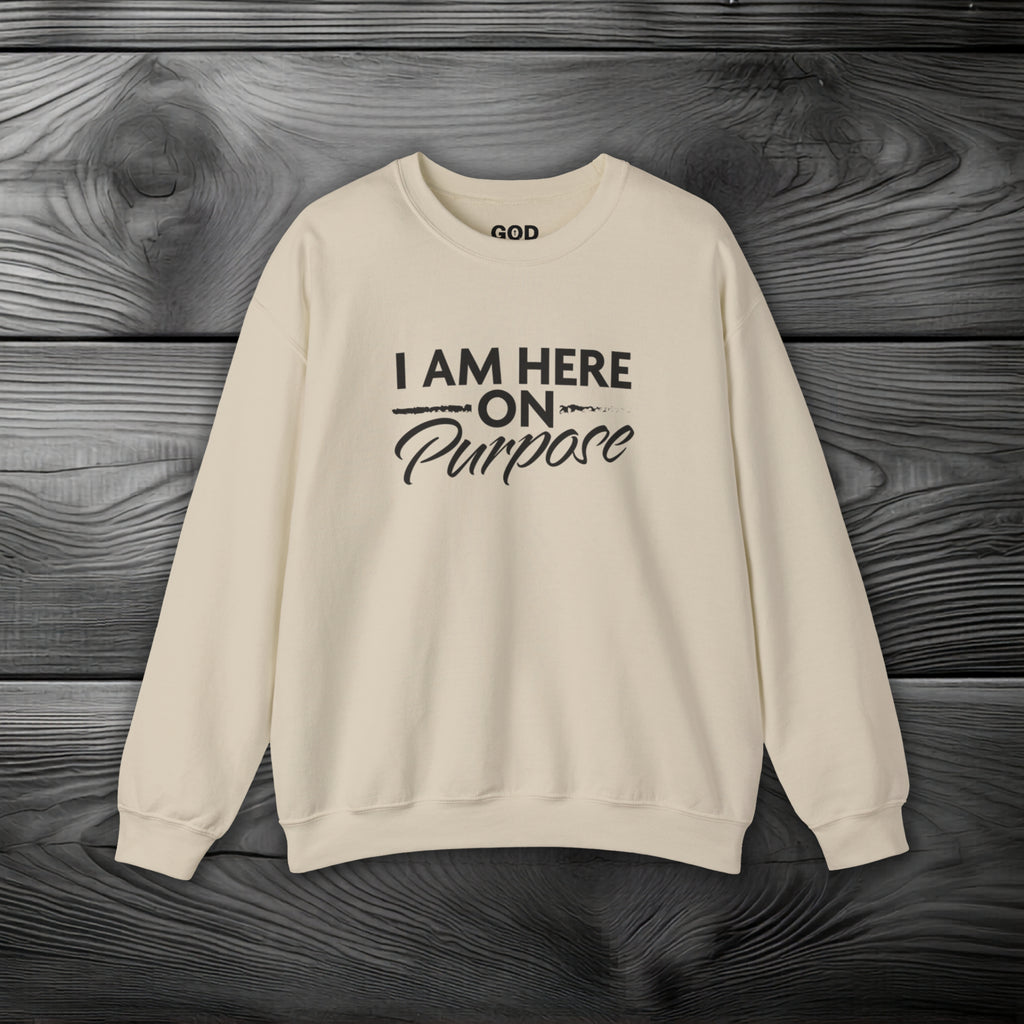 I Am Here on Purpose Crewneck Sweatshirt